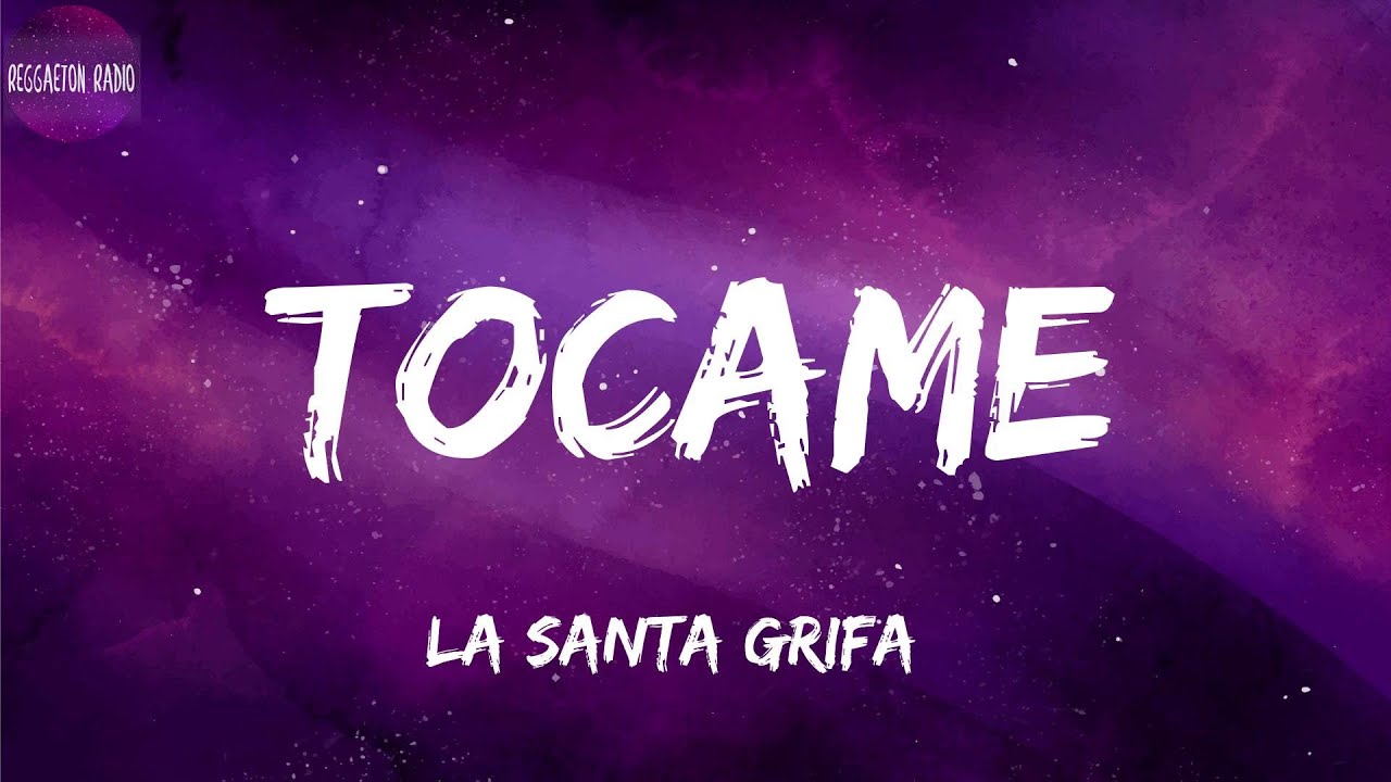 La Santa Grifa -Tocame(letra) - YouTube