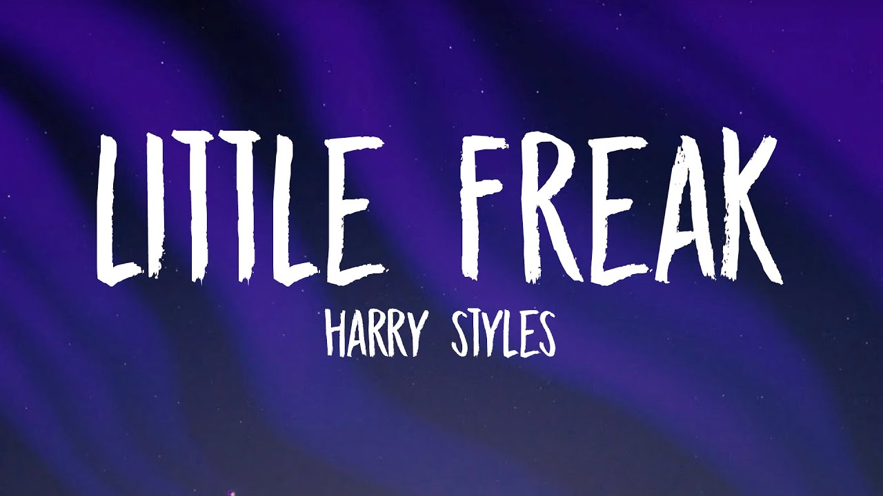 Harry Styles Little Freak (Lyrics) YouTube Harry Styles Little Freak (Lyrics) YouTube