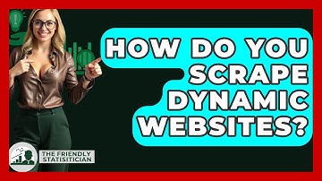 How Do You Scrape Dynamic Websites? - The Friendly Statistician