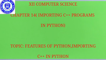 XIIth CS chapter 14( Importing c++ program in python)