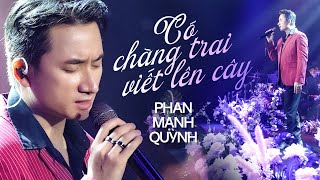 Có Chàng Trai Viết Lên Cây - Phan Mạnh Quỳnh | Official Music Video | Mây Saigon