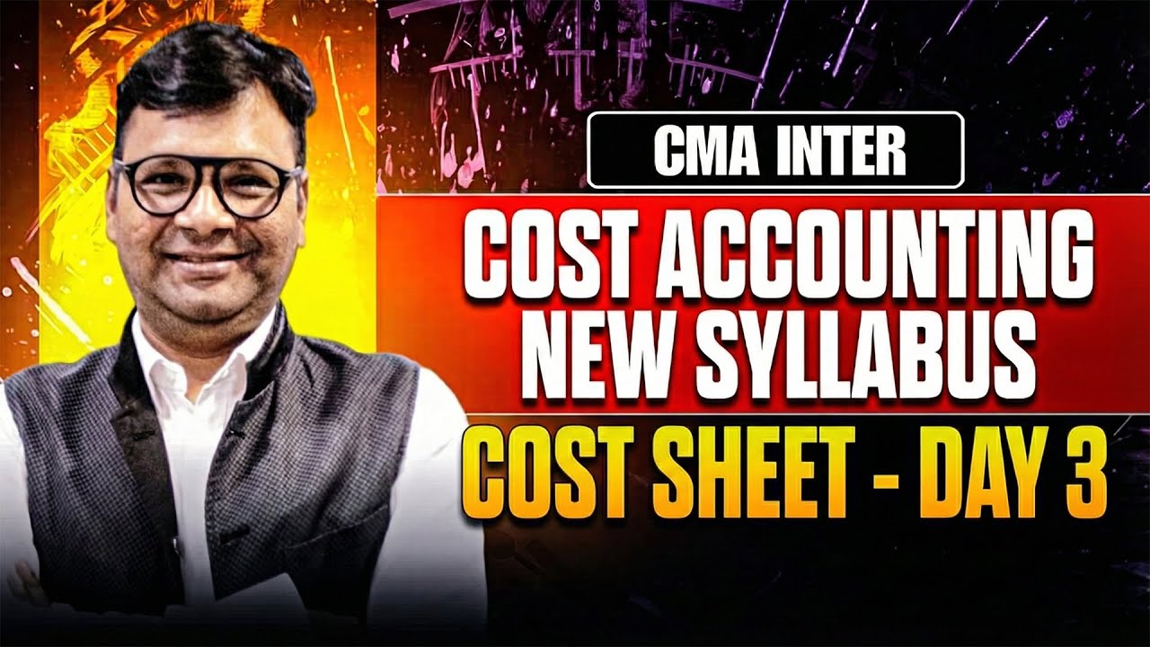 CMA Inter Cost | Cost Accounting | New Syllabus | Cost Sheet - Day 3 ...