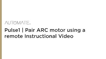 Automate | Pulse1 | Pair ARC motor using a remote Instructional Video