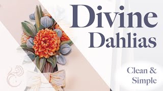 Clean & Simple 'Divine Dahlias' - Launch Show