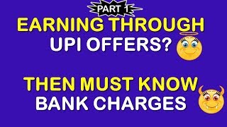 Bank Charges on UPI Transactions || Part 1 || Tez, PhonePe Paytm UPI Offer Lovers
