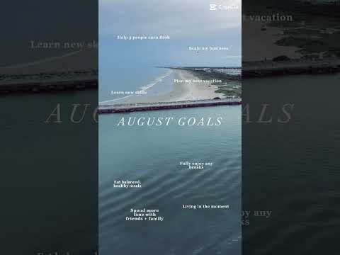 My august goals: