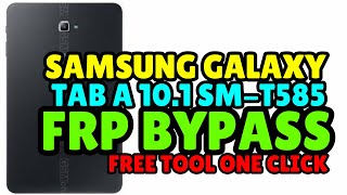 Samsung Galaxy Tab A 10.1 T585 FRP Bypass Android 11 Without Testpoint ( Free Tool )