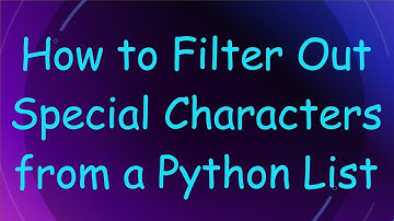 How to Filter Out Special Characters from a Python List