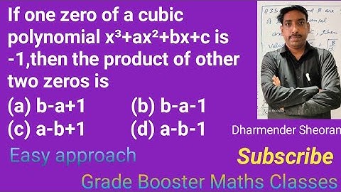 If one zero of the cubic polynomial  x³+ax²+bx+c is -1 then the product of other two zeros