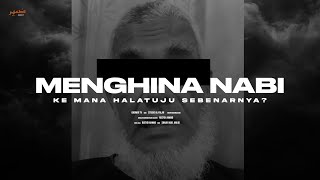 MENGHINA NABI | Ke Mana Halatuju Sebenarnya?