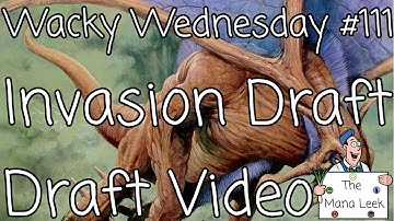 Invasion Block Draft: Draft Video - Wacky Wednesday #111