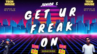 Get Ur Freak On Tech House Style (JUNIOR  S REMIX FREE DOWNLOAD)
