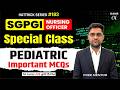 SGPGI Pedia Special Class  | Important MCQs | SGPGI Nursing Officer Preparation 2026  | DAMS Nursing