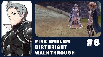 Chapter 7 A Vow Upheld | Fire Emblem Fates : Birthright Walkthrough part 8