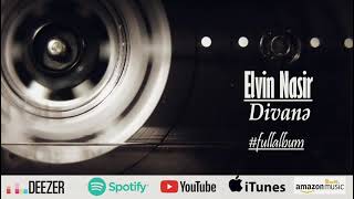Elvin Nasir - Divanə albomu (Full Album)