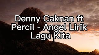 Denny Caknan ft Cak Percil - Angel Lirik Lagu Kita