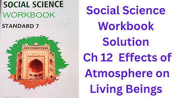 Grade 7 Social Science Workbook Solution Ch 12 Effects of Atmosphere on Living Beings