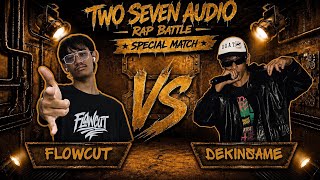  Two Seven Audio Rap Battle : FLOWCUT  VS DEKINSAME   | ห้องแลกเปลี่ยน 