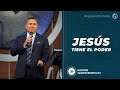 Jesús tiene el Poder -  Pastor Javier Bertucci