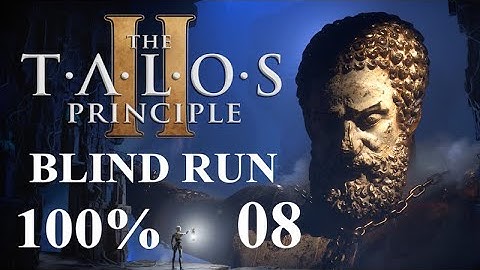 The Talos Principle 2 blind run at 100% and deep philosophical analysis! Episode 08!