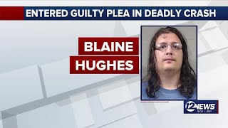 Blaine Hughes enters guilty plea in deadly crash