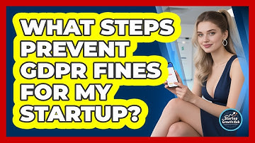 What Steps Prevent GDPR Fines For My Startup? - The Startup Growth Hub