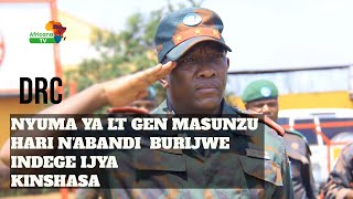 IBY'IFATWA RYA LT GEN MASUNZU  BYAFASHE INDINTERA , KISANGANI ABANDI  BURIJWE INDEGE IJYA KINSHASA