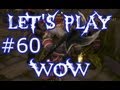 Let&#39;s Play WoW Ep. 60 - Awesome Pull - World of Warcraft