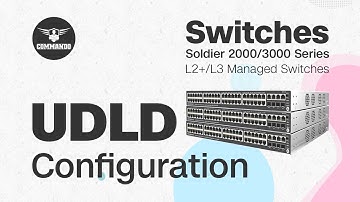 How to Configure UDLD using CLI - COMMANDO Soldier 2000 / 3000 Series L2+ / L3 Managed Switches