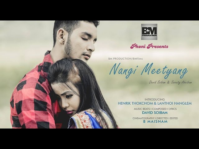 BM Production - Nangi Meetyang - David Soibam and Sweety Aheibam - Official Music Video Release class=