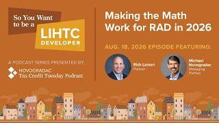 Aug. 18, 2026: So You Want to Be a LIHTC Developer: Making the Math Work for RAD in 2026