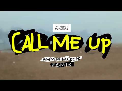 K-391 - Call me up (AMM Mind Echo Remix)