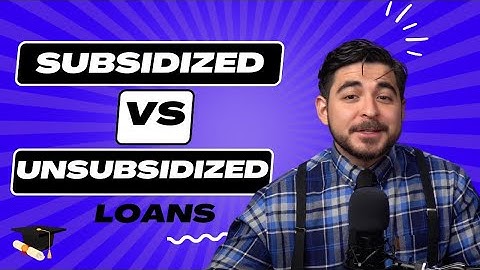 Differences between Subsidized and Unsubsidized Loans