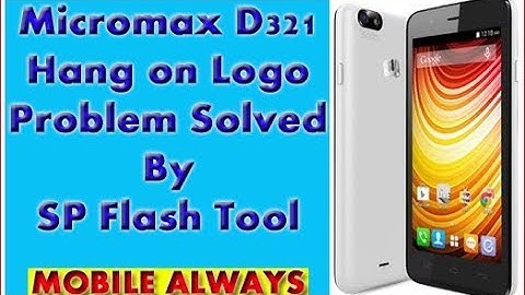 Micromax D321 | Hang on Logo Problem | Solved By SP Flash Tool