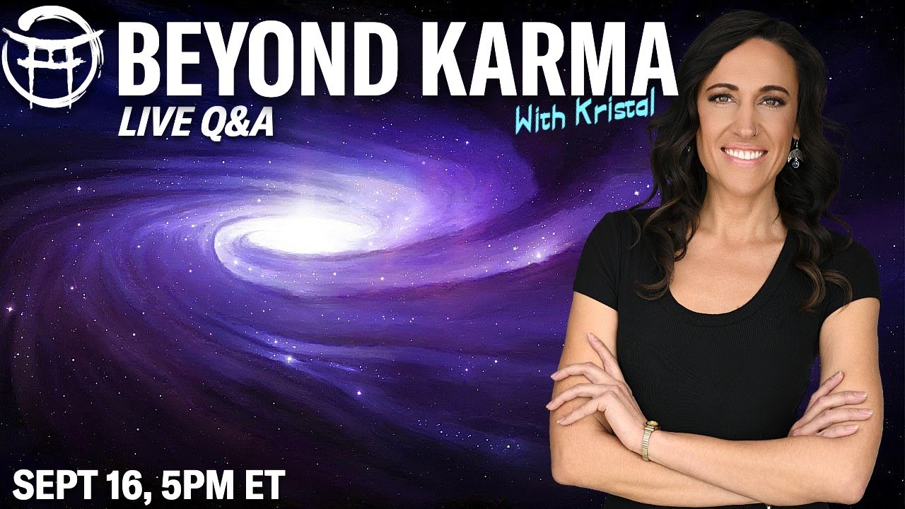 ☯️ BEYOND KARMA LIVE Q&A with KRISTAL - SEPT 16, 2025 - YouTube