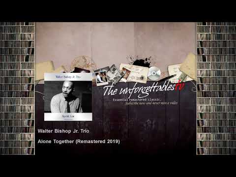 Walter Bishop Jr. Trio - Alone Together - Remastered 2019