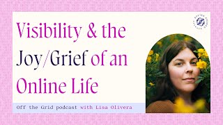 🧿 Visibility & the Joy/Grief of an Online Life — with Lisa Olivera