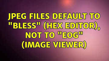 JPEG files default to "bless" (Hex Editor), not to "eog" (Image Viewer)