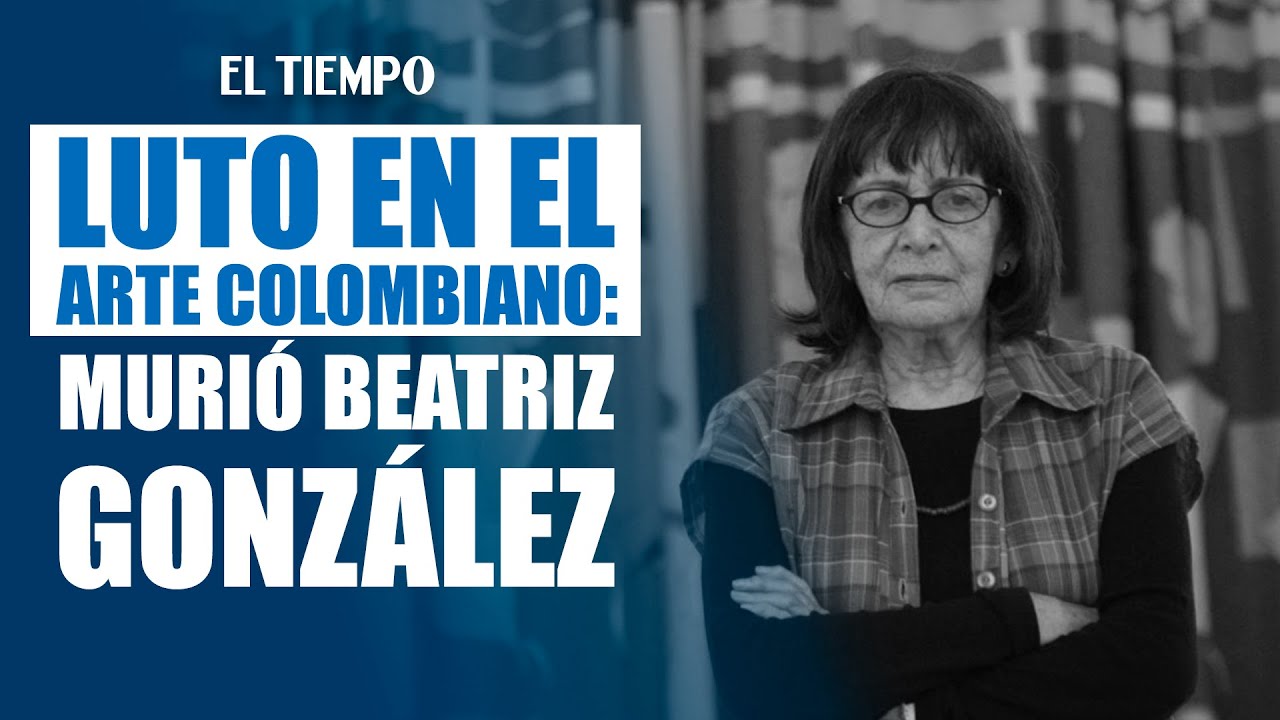 Luto en el arte colombiano: falleció Beatriz González a los 93 años | EL TIEMPO