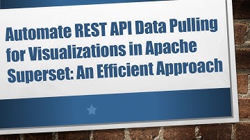 Automate REST API Data Pulling for Visualizations in Apache Superset: An Efficient Approach
