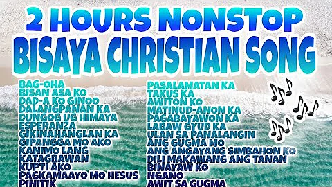 2 HOURS NONSTOP BISAYA CHRISTIAN SONG | RELIGIOUS SONGS | NONSTOP BISAYA CHRISTIAN SONGS 2020