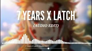7 Years X Latch (Audio Edit)