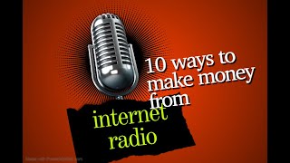 10 ways to make money from your own internet radio(global)