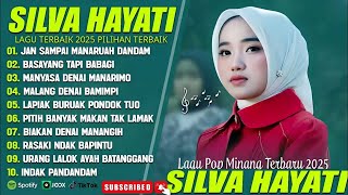 SILVA HAYATI FULL ALBUM TERBAIK (LIRIK) JAN SAMPAI MANARUAH DANDAM - LAGU POP MINANG TERBARU 2026