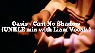 OASIS - CAST NO SHADOW (NEW MIX 2022)