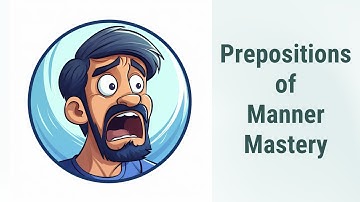 Mastering Prepositions of Manner: Avoiding Common Mistakes