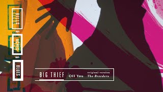 Big Thief -  Off You (The Breeders)