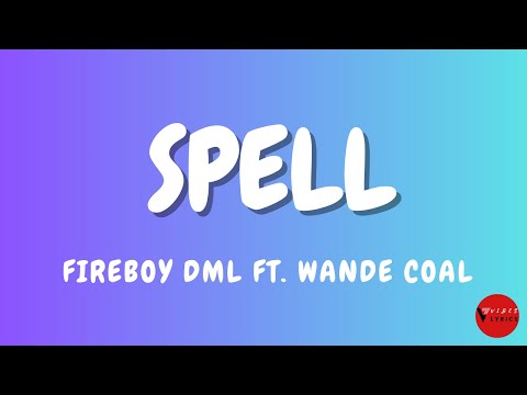 Fireboy DML ft  Wande Coal Spell Lyrics