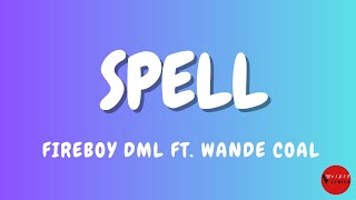 Fireboy DML ft  Wande Coal Spell Lyrics