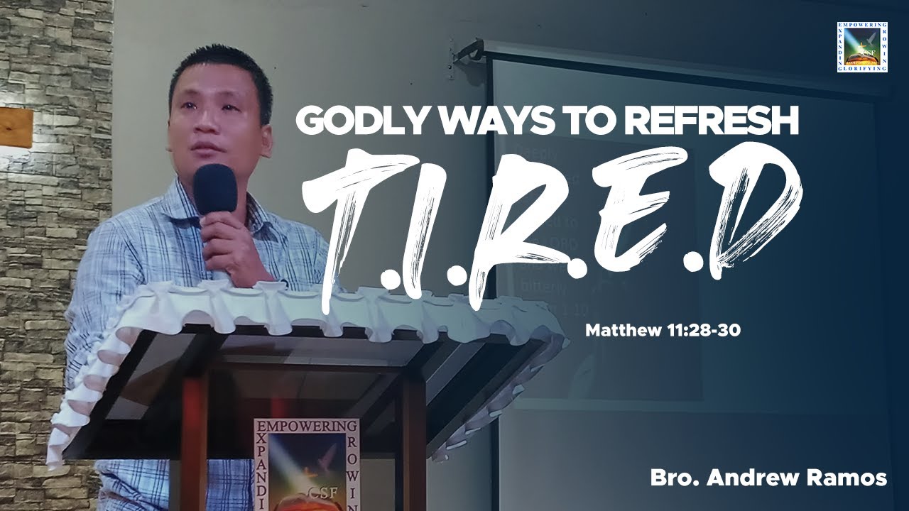 Godly Ways To Refresh (T.I.R.E.D) | Bro. Andrew Ramos (August 28, 2022)